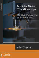 Ministry Under the Microscope: The What, Why, and How of Christian Ministry Paperback