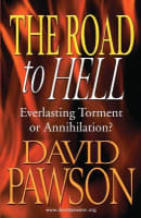 The Road to Hell: Everlasting Torment Or Annihilation? Paperback
