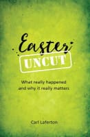 Booklet Easter Uncut: What Really Happened and Why It Really Matters Booklet