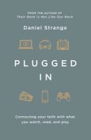 Plugged in: Connecting Your Faith With Everything You Watch, Read, and Play Paperback