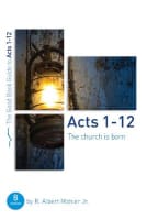 Acts 1-12: The Church is Born (8 Studies) (Good Book Guides Series) Paperback