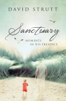 Sanctuary: Moments in His Presence Hardback
