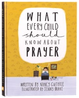 What Every Child Should Know About Prayer (A Child Should Know Series) Hardback