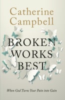 Broken Works Best: When God Turns Your Pain Into Gain Paperback