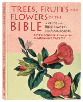 Trees, Fruits and Flowers of the Bible: A Guide For Bible Reader's and Naturalists Paperback