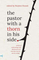The Pastor With a Thorn in His Side: Stories of Ministering With Depression and What the Church Can Do to Help Paperback