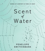 Scent of Water: Words of Comfort in Times of Grief Hardback