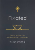 Fixated: Advent Meditations From the Book of Hebrews Paperback