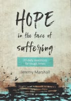 Hope in the Face of Suffering: 20 Daily Devotions For Tough Times Paperback