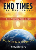 End Times For Beginners: Bible Prophecy For Beginners Paperback