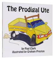 The Prodigal Ute (Car Park Parables Series) Paperback