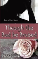 Though the Bud Be Bruised Paperback