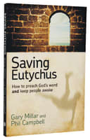 Saving Eutychus: How to Preach God's Word and Keep People Awake Paperback