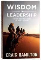 Wisdom in Leadership: The How and Why of Leading the People You Serve Paperback