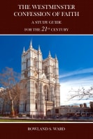 The Westminster Confession of Faith: A Study Guide For the 21St Century Paperback