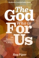 2023 Lenten Study: The God Who is For Us: Life, Liberty and Righteousness in Romans Paperback