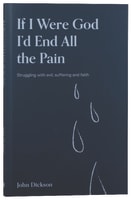 If I Were God I'd End All the Pain Paperback