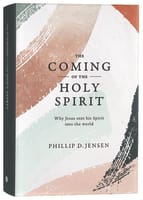 The Coming of the Holy Spirit: Why Jesus Sent His Spirit Into the World Hardback