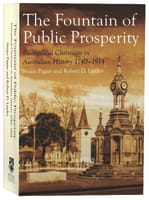 Fountain of Public Prosperity, The: 1740-1914 (#01 in Evangelical Christians In Australian History Series) Paperback