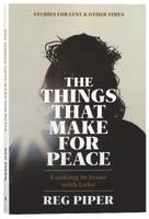 Lent 2020: The Things That Make For Peace Paperback