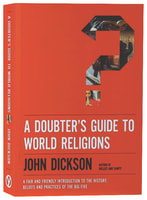 A Doubter's Guide to World Religions: A Fair Friendly Introduction to the History, Beliefs and Practices of the Big Five Paperback