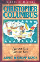 Christopher Columbus - Across the Ocean Sea (Heroes Of History Series) Paperback