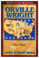 Orville Wright - the Flyer (Heroes Of History Series) Paperback