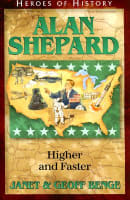 Alan Shepard - Higher and Faster (Heroes Of History Series) Paperback