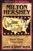 Milton Hershey - More Than Chocolate (Heroes Of History Series) Paperback