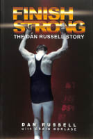 Finish Strong: The Dan Russell Story Paperback