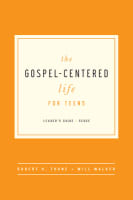 The Gospel-Centered Life For Teens (Leader's Guide) Paperback