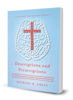 Descriptions and Prescriptions: A Biblical Perspective on Psychiatric Diagnoses and Medications Paperback