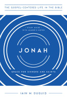 Jonah: Graces For Saints and Sinners 10 Sessions (Study Guide With Leader Notes) (Gospel Centered Life In The Bible Series) Paperback
