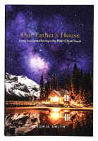Our Fathers House: Living, Loving and Serving in the First Class Church Paperback