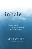 Inhale: A 40-Day Journey Breathing in Grace and Living Out Hope (Exhale) Hardback