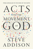 Acts and the Movement of God: From Jerusalem to the Ends of the Earth Paperback