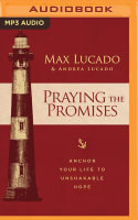 Praying the Promises: Anchor Your Life to Unshakable Hope (Unabridged, Mp3) Compact Disc