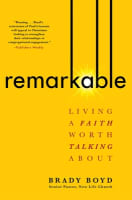 Remarkable: Living a Faith Worth Talking About Paperback