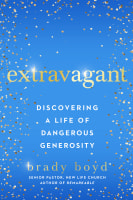 Extravagant: Discovering a Life of Dangerous Generosity Hardback