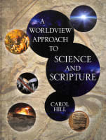 A Worldview Approach to Science and Scripture Hardback
