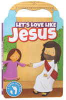 Let's Love Like Jesus Board Book