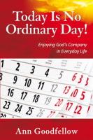 Today is No Ordinary Day!: Enjoying God's Company in Everyday Life Paperback